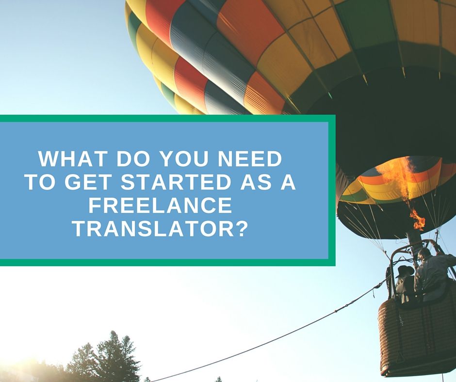 What do you need to get started as a freelance translator