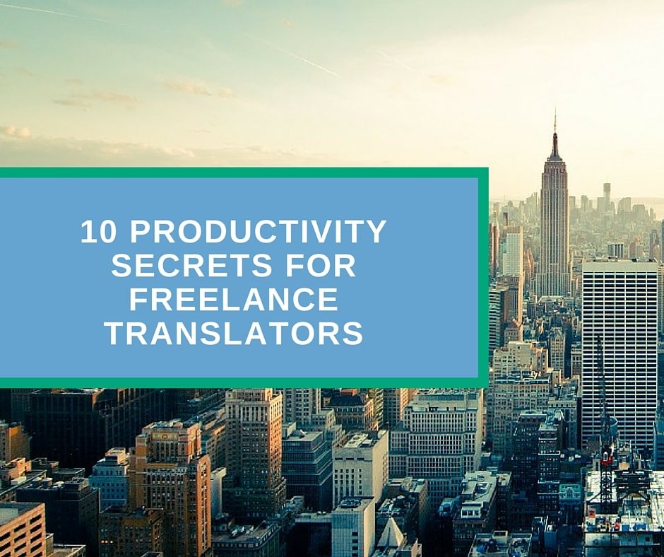 10 Productivity Secrets for Freelance Translators