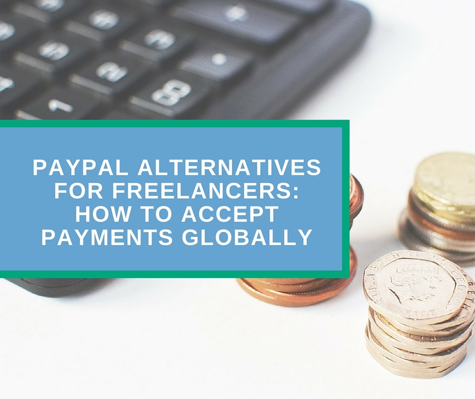 PayPal Alternatives for Freelancers- How to Accept Payments Globally