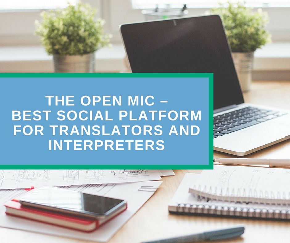 The Open Mic – Best Social Platform for Translators and Interpreters