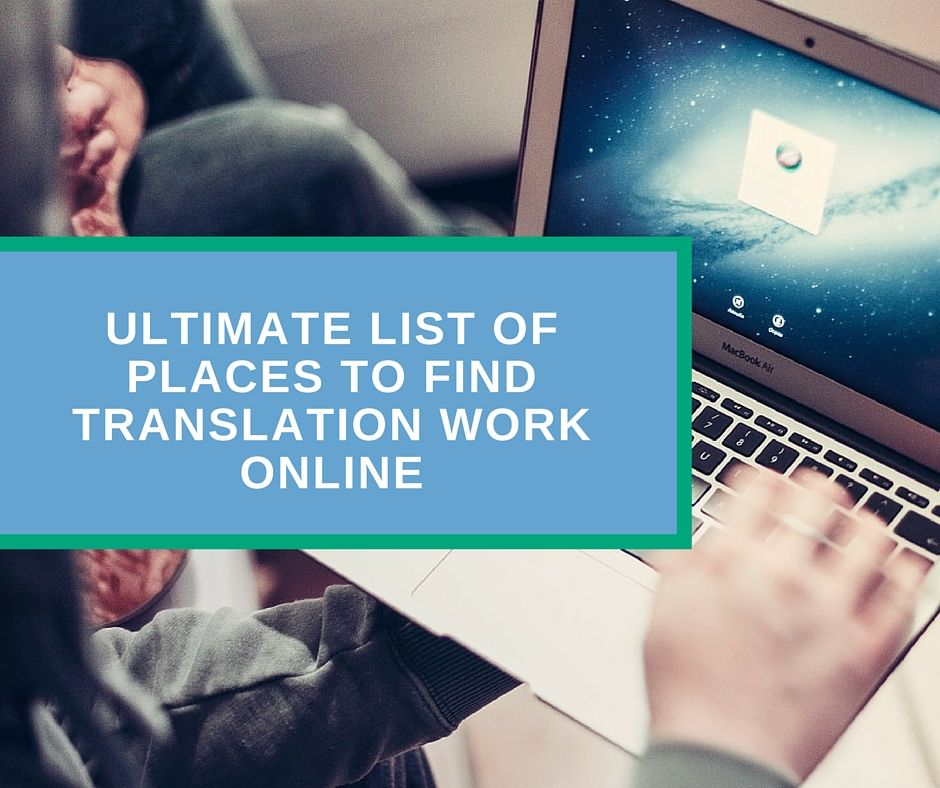 Ultimate List of Places to Find Translation Work Online (updated July 2020)