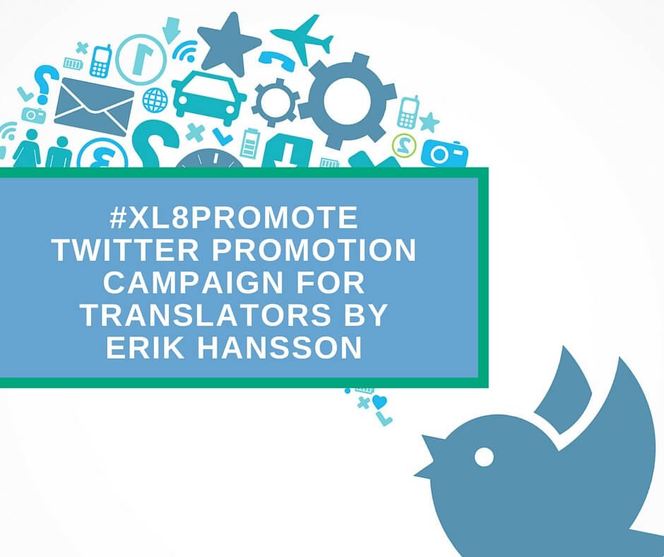 XL8PROMOTE TWITTER PROMOTION CAMPAIGN FOR TRANSLATORS BY ERIK HANSSON