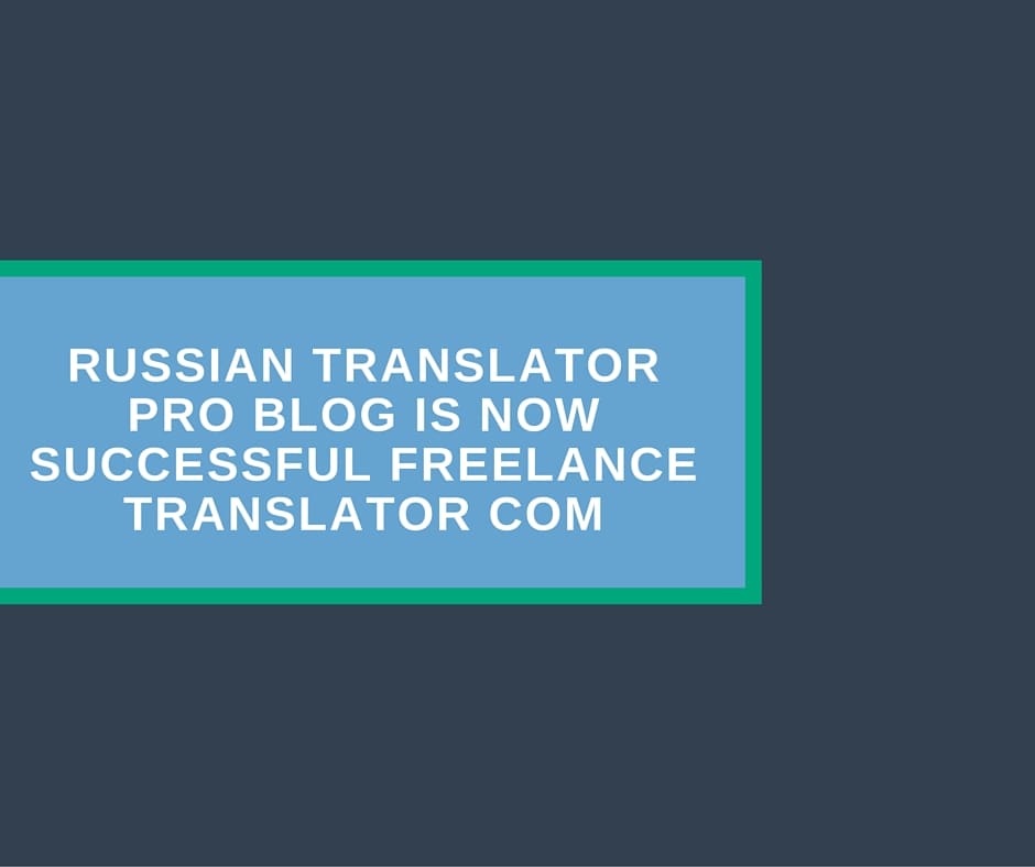 Russian Translator Pro blog is now Successful Freelance Translator