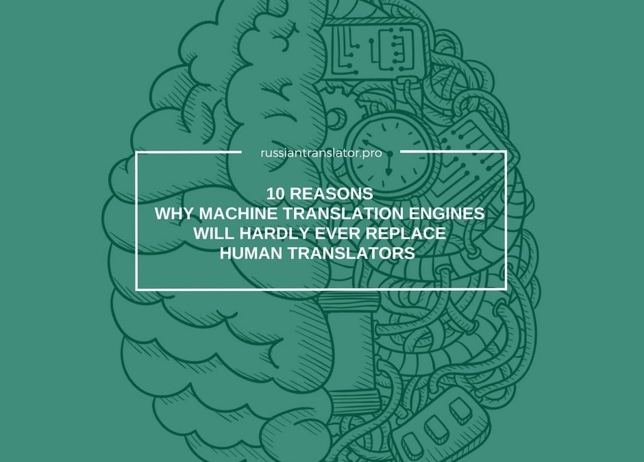 10 Reasons Why Machine Translation Engines Will Hardly Ever Replace Human Translators